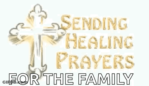A Picture Of A Cross With The Words Sending Healing Prayers For The Family Below It GIF