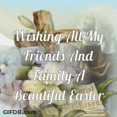 A Picture Of A Cross With The Words Wishing All My Friends And Family A Beautiful Easter On It GIF