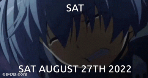 A Picture Of A Crying Anime Character With The Date Sat August 27Th 2022 GIF