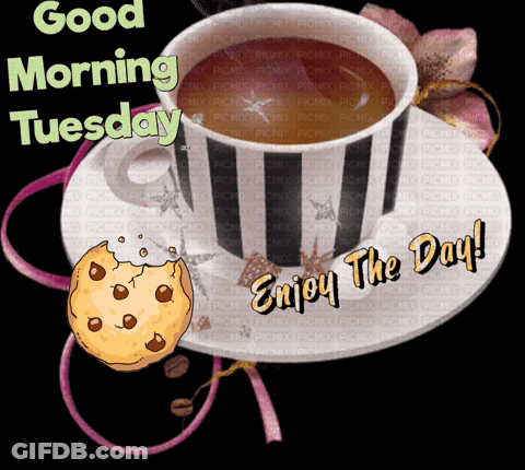 A Picture Of A Cup Of Coffee And A Cookie That Says Good Morning Tuesday Enjoy The Day GIF