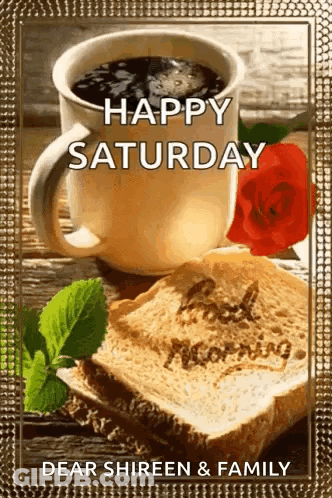 A Picture Of A Cup Of Coffee And A Slice Of Bread With The Words Happy Saturday On It GIF