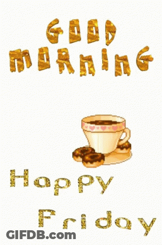 A Picture Of A Cup Of Coffee And Cookies With The Words Good Morning Happy Friday GIF