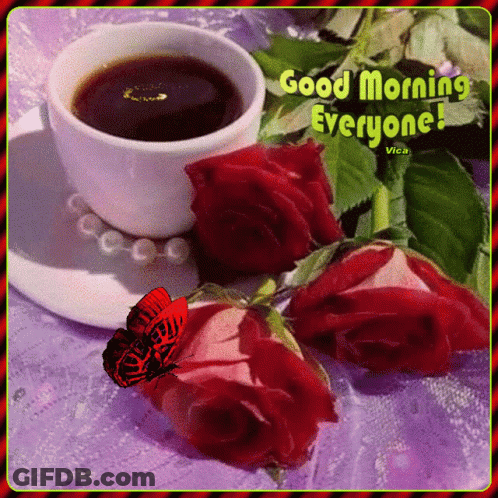 A Picture Of A Cup Of Coffee And Red Roses With The Words Good Morning Everyone GIF
