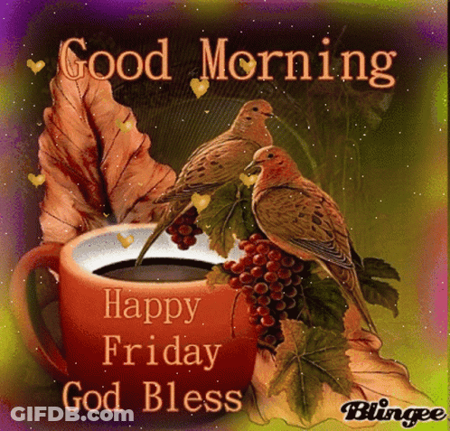 A Picture Of A Cup Of Coffee With Birds On It And The Words " Good Morning Happy Friday God Bless " GIF
