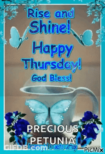 A Picture Of A Cup Of Coffee With Butterflies And Flowers And The Words `` Rise And Shine Happy Thursday ! '' GIF