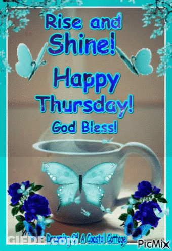 A Picture Of A Cup Of Coffee With Butterflies On It And The Words Rise And Shine Happy Thursday God Bless GIF