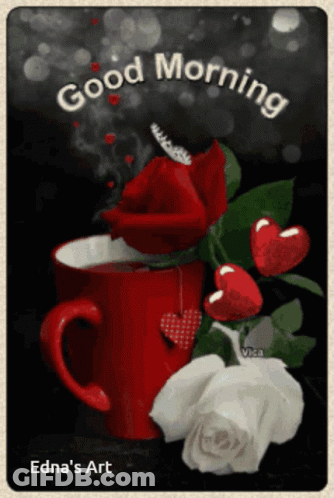 A Picture Of A Cup Of Coffee With Roses And Hearts Says Good Morning By Edna 'S Art GIF