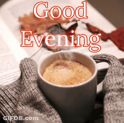 A Picture Of A Cup Of Coffee With The Words Good Evening Above It GIF