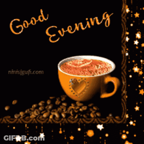 A Picture Of A Cup Of Coffee With The Words Good Evening Below It GIF