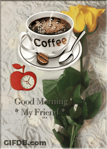 A Picture Of A Cup Of Coffee With The Words Good Morning My Friend Written On The Bottom GIF