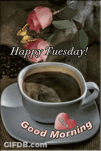 A Picture Of A Cup Of Coffee With The Words Happy Tuesday And Good Morning GIF