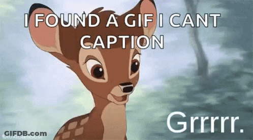 A Picture Of A Deer With A Caption That Says I Found A Gif I Cant Caption Grrr . GIF