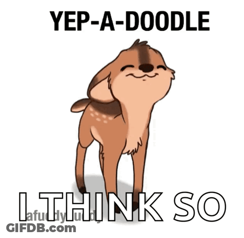 A Picture Of A Deer With The Words Yep-A-Doodle I Think So Below It GIF