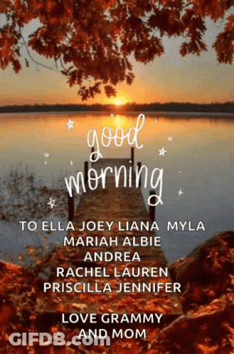 A Picture Of A Dock That Says Good Morning To Ella Joey Liana Myla Mariah Albie Andrea And Rachel Lauren GIF