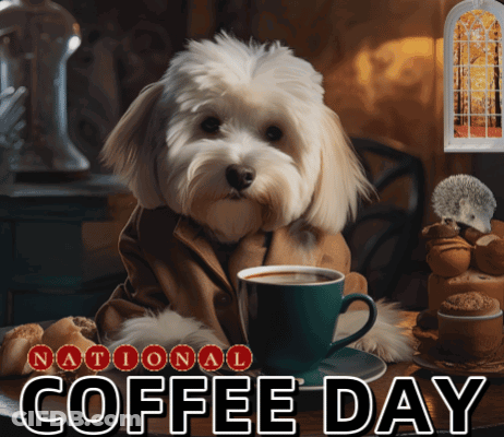 A Picture Of A Dog Sitting At A Table With A Cup Of Coffee And The Words National Coffee Day Below It GIF