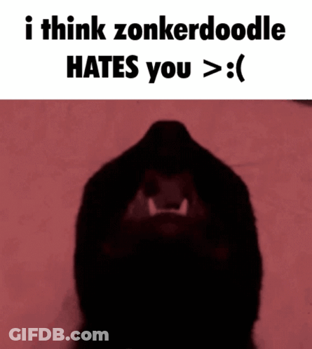 A Picture Of A Dog With A Caption That Says I Think Zonkerdoodle Hates You GIF