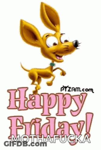 A Picture Of A Dog With The Words Happy Friday Mothafucka GIF