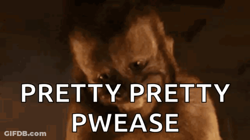 A Picture Of A Dog With The Words " Pretty Pretty Pwease " Above It GIF
