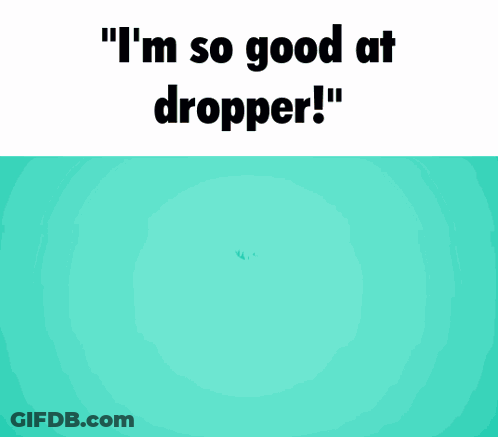 A Picture Of A Dolphin With The Words " I 'M So Good At Dropper " On The Bottom GIF