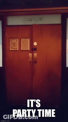 A Picture Of A Door That Says It 'S Party Time On It GIF