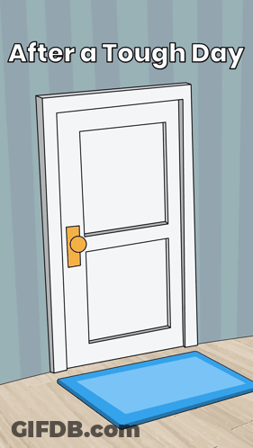 A Picture Of A Door With The Words After A Tough Day Above It GIF