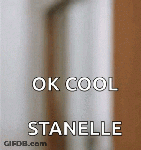 A Picture Of A Door With The Words `` Ok Cool Stanelle '' On It . GIF