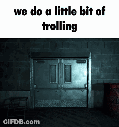 A Picture Of A Door With The Words " We Do A Little Bit Of Trolling " GIF