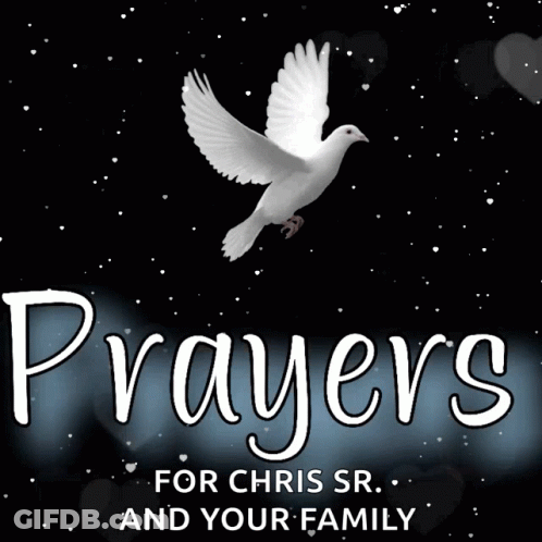 A Picture Of A Dove With The Words Prayers For Chris Sr. And Your Family GIF