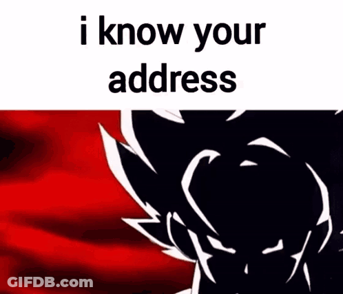 A Picture Of A Dragon Ball Z Character With The Words `` I Know Your Address '' Next To It . GIF