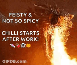 A Picture Of A Dragon With Fire Coming Out Of Its Mouth And The Words Feisty & Not So Spicy Chilli Starts After Work . GIF