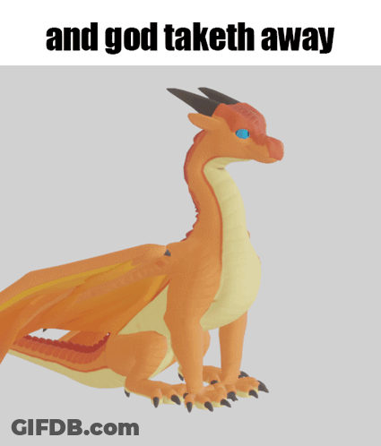 A Picture Of A Dragon With The Words And God Taketh Away Above It GIF