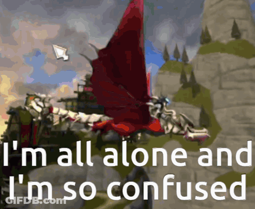 A Picture Of A Dragon With The Words I 'M All Alone And I 'M So Confused Below It GIF