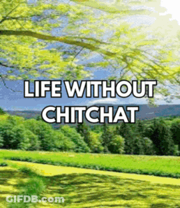 A Picture Of A Field With The Words " Life Without Chitchat " GIF