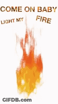 A Picture Of A Fire With The Words Come On Baby Light My Fire Above It GIF