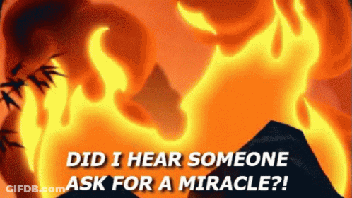 A Picture Of A Fire With The Words Did I Hear Someone Ask For A Miracle GIF