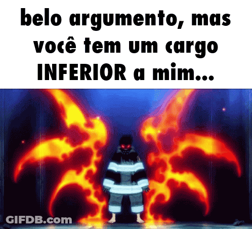 A Picture Of A Fireman With The Words " Belo Argumento Mas Você Tem Um Cargo Inferior A Mim " Below Him GIF
