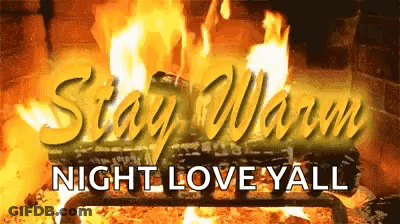 A Picture Of A Fireplace With The Words `` Stay Warm Night Love Yall '' Written On It . GIF