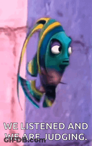 A Picture Of A Fish With A Quote That Says We Listened And We Are Judging GIF