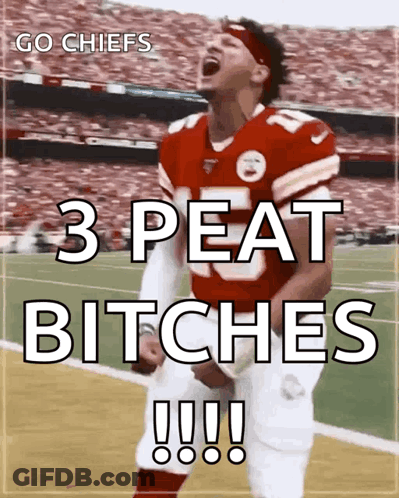 A Picture Of A Football Player With The Caption " Go Chiefs 3 Peat Bitches !!! " GIF