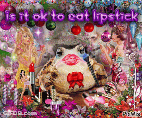 A Picture Of A Frog With Lipstick On Its Face And The Words " Is It Ok To Eat Lipstick " Above It GIF