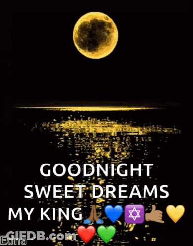 A Picture Of A Full Moon Over A Body Of Water With The Words " Goodnight Sweet Dreams My King " GIF