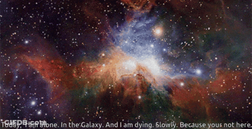 A Picture Of A Galaxy With The Words Today I Am Alone In The Galaxy GIF