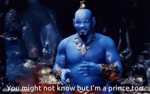 A Picture Of A Genie With The Words " You Might Not Know But I 'M A Prince Too " GIF