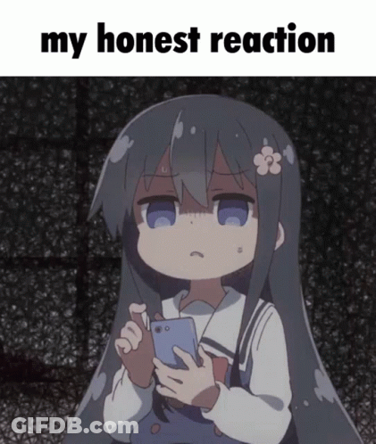 A Picture Of A Girl Holding A Cell Phone With The Words My Honest Reaction Below Her GIF