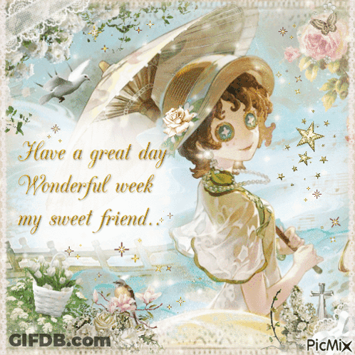 A Picture Of A Girl Holding An Umbrella With The Words " Have A Great Day Wonderful Week My Sweet Friend " GIF