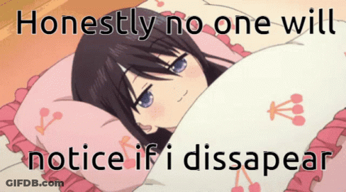 A Picture Of A Girl Laying In Bed With The Words " Honestly No One Will Notice If I Dissapeared " GIF