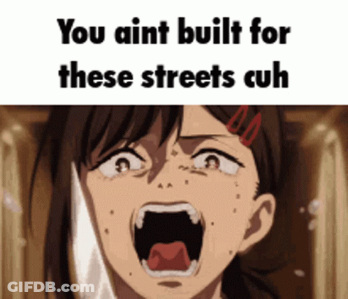 Girl Screaming You Aren't Built For These Streets GIF