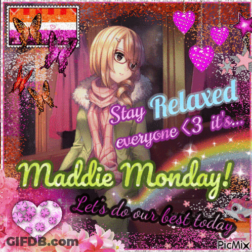 A Picture Of A Girl That Says " Stay Relaxed Everyone < 3 It 'S Maddie Monday " GIF