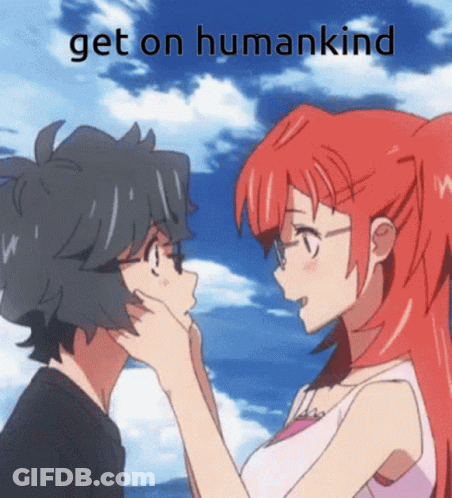 A Picture Of A Girl Touching A Boy 'S Face With The Words Get On Humankind GIF