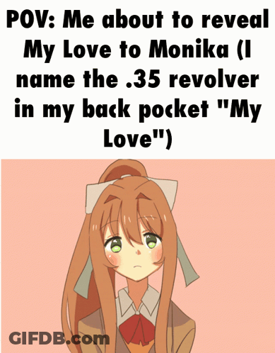 A Picture Of A Girl With A Caption That Says " Pov : Me About To Reveal My Love To Monika GIF